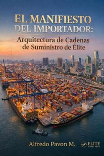 El Manifiesto del Importador:  Arquitectura de Cadenas de Suministro de Élite
