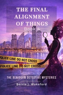 The Final Alignment of Things: Book Four - Benidorm Detective Series, #4