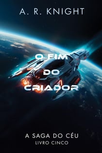 O Fim do Criador - A Saga do Céu, #4