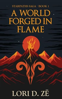 A World Forged in Flame - Starpaths Saga, #1