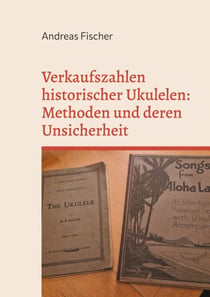 Verkaufszahlen historischer Ukulelen: Methoden und deren Unsicherheit - Quellenkritische Rekonstruktion von Claims, Proxies und Bandbreiten (1906 bis 1932)