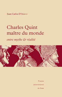 Charles Quint maître du monde: entre mythe et réalité