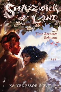 Time Becomes Relevant - The Unnamed Archives: Shazzwick of Land Trilogy, #1