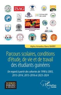 Parcours scolaires, conditions d'étude, de vie et de travail des étudiants guinéens - Un regard à partir des cohortes 1998 à 2003, 2013-2014, 2015-2016 et 2023-2024