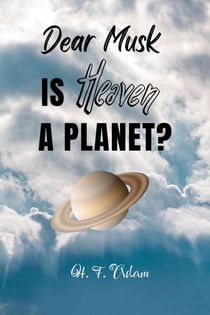 Dear Musk... Is Heaven a Planet?