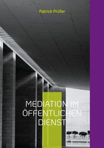 Mediation im öffentlichen Dienst - Strategien für den Umgang mit typischen Konflikten in Behörden