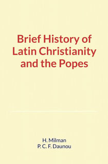 Brief History of Latin Christianity and the Popes