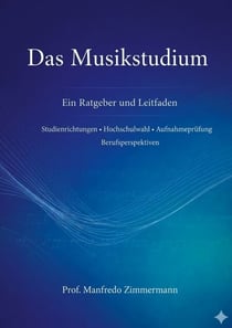 Das Musikstudium - Ein Ratgeber und Leitfaden