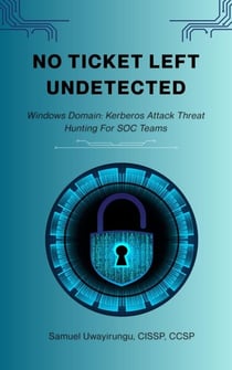 NO TICKET LEFT UNDETECTED: Kerberos Attack Hunting for SOC Teams - 1, #1