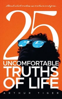 Uncomfortable Truths of Life: About what makes us mature and free - The Art of Living