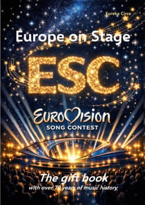 Europe on Stage: ESC - Eurovision Song Contest - The gift book with over 70 years of music history