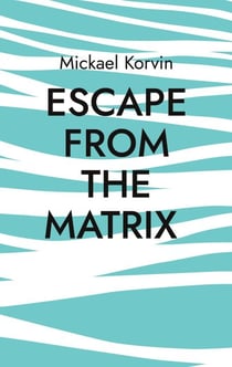 Escape from the Matrix - How to discover your founding event and find peace