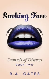 Sucking Face - Damsels of Distress, #2