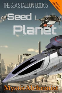 The Sea Stallion Book 5: Seed Planet - The Sea Stallion, #5