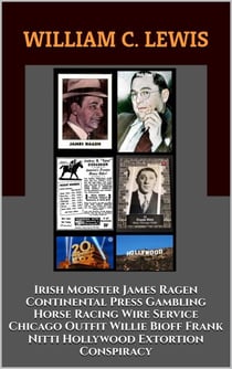 Irish Mobster James Ragen Continental Press Gambling Horse Racing Wire Service Chicago Outfit Willie Bioff Frank Nitti Hollywood Extortion Conspiracy - Corruption, #16