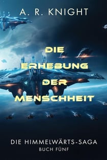 Die Erhebung der Menschheit - Die Himmelwärts-Saga, #5