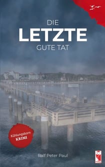 Die letzte gute Tat - Kriminalroman