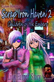 Scrap Iron Haven 2: Children of the Embers. - Scrap Iron Haven, #2