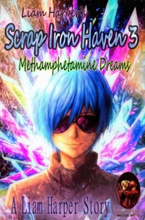 Scrap Iron Haven 3: Methamphetamine Dreams. - Scrap Iron Haven, #3