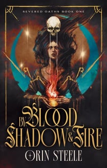 By Blood, Shadow, and Fire - Severed Oaths, #1