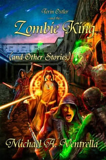Terin Ostler and the Zombie King (and Other Stories) - Fortannis, #4