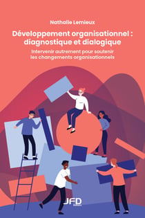 Développement organisationnel : diagnostique et dialogique - Intervenir autrement pour soutenir les changements organisationnels