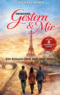 Zwischen gestern und mir - Ein Roman uber Mut und Zufall