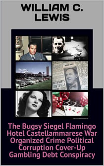 The Bugsy Siegel Flamingo Hotel Castellammarese War Organized Crime Political Corruption Cover-Up Gambling Debt Conspiracy - Corruption, #3