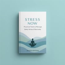 Stress Less Now –  Practical Tools to Manage  Daily Stress Effectively