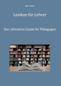 Lexikon für Lehrer - Der ultimative Guide für Pädagogen