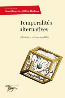 Temporalités alternatives - Uchronies et mondes parallèles