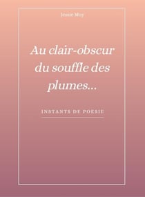 Au clair-obscur du souffle des plumes