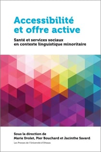 Accessibilité et offre active - Santé et services sociaux en contexte linguistique minoritaire
