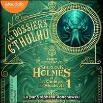 Sherlock Holmes et les ombres de Shadwell (nouvelle édition) - Les Dossiers Cthulhu, tome 1