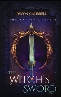 The Witch's Sword: The Jasden Curse II - The Witch's Legacy, #2