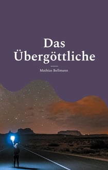 Das Übergöttliche - Supratheismus in Theorie und  Praxis