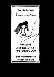 Nadine und die Stadt der Sehnsucht - Eine Nacktschnecke träumt von Paris