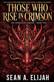Those Who Rise in Crimson - The Vermillion Throne, #2