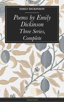 Poems by Emily Dickinson - Three Series, Complete