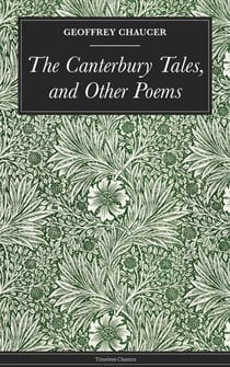 The Canterbury Tales, and Other Poems