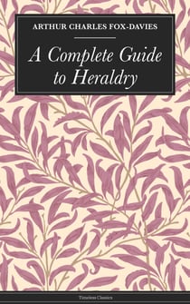 A Complete Guide to Heraldry