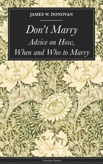 Don't Marry - Advice on How, When and Who to Marry