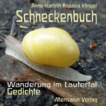 Schneckenbuch - Wanderung im Lautertal. Gedichte