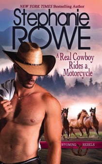 A Real Cowboy Knows How to Ride a Motorcycle (Wyoming Rebels) - Wyoming Rebels, #3