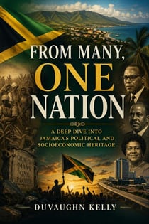 From Many, One Nation: A Deep Dive into Jamaica’s Political and Socioeconomic Heritage