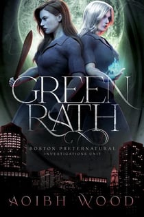 Green Rath: A Cait Reagan Novel (Book 3) - Boston Preternatural Investigations Unit, #3