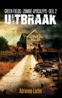 Uitbraak (Green Fields: Zombie-apocalyps, deel 2) - Green Fields: Zombie-apocalyps, #2