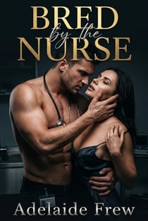 Bred By The Nurse