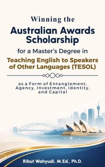 Winning the Australian Awards Scholarship for a Master's Degree in Teaching English to Speakers of Other Languages (TESOL) as a Form of Entanglement, Agency, Investment, Identity, and Capital