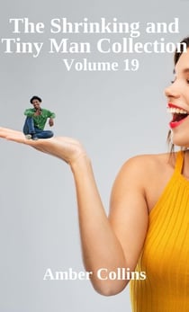 The Shrinking and Tiny Man Collection - The Shrinking and Tiny Man Collection, #19